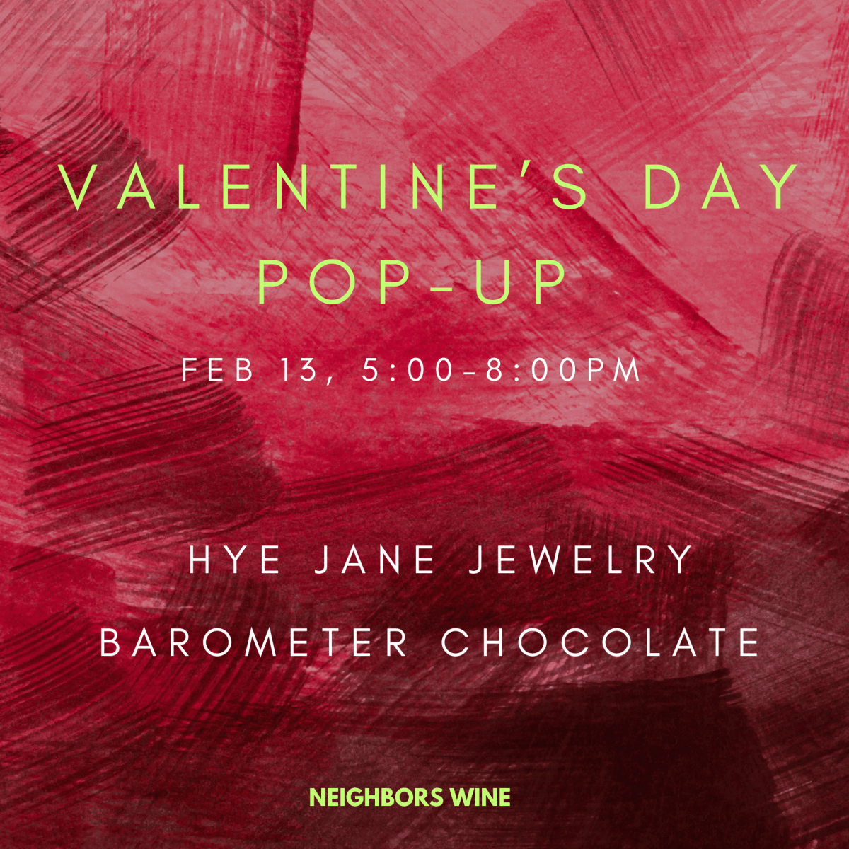 Feb 13th 2025: Valentine’s Day Pop Up with Barometer Chocolate & Hye Jane Jewelry - #neighbors_wine_shop#