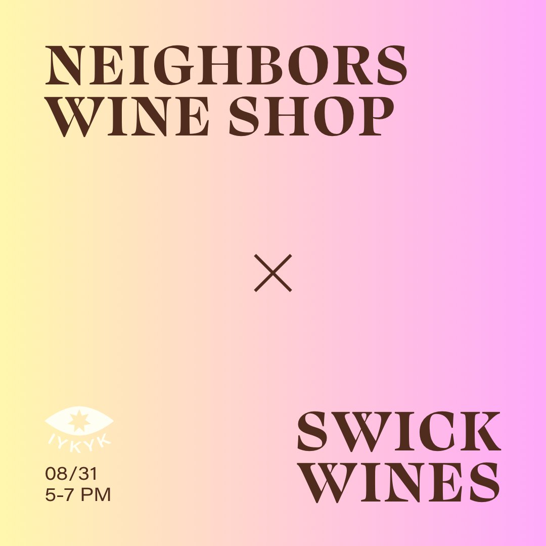 August 31 st 2023, 5-7P: Meet the Maker, Swick Wines Tasting - #neighbors_wine_shop#